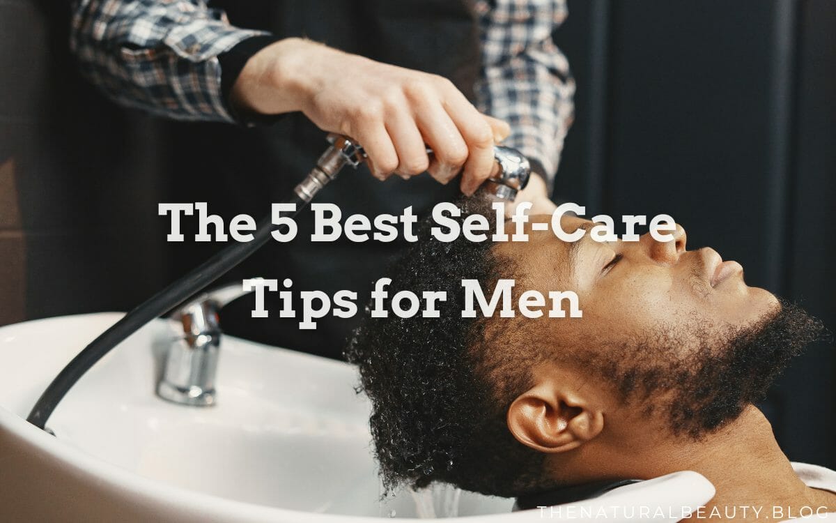 The 5 best self-care tips for men