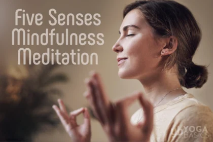 Discover the Art of Mindfulness: A Sensory Journey Through Five Senses Meditation and Yoga Fundamentals