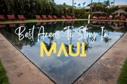Discovering the Ultimate Guide: Where is the Best Area to Stay in Maui?