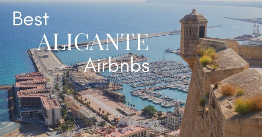 6 Best Alicante Vacation Rentals To Book In 2026