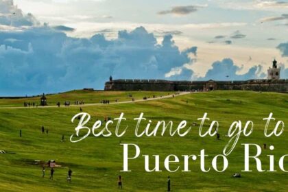 Best Time To Visit Puerto Rico