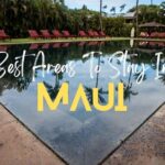 Where Is The Best Area To Stay In Maui? The Ultimate Guide