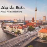 Where To Stay In Berlin – The City’s Best Areas And Attractions