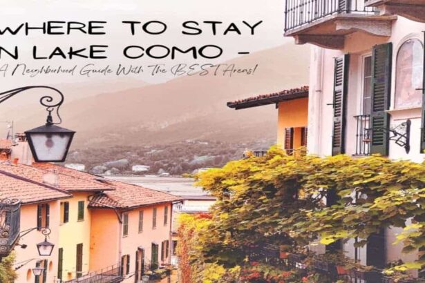 Where To Stay In Lake Como - A Neighborhood Guide With The BEST Areas!