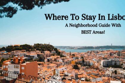 Where To Stay In Lisbon - A Neighborhood Guide With BEST Areas! 